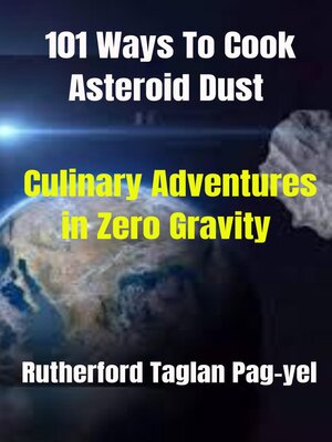 cover image of 101 Ways to Cook Asteroid Dust